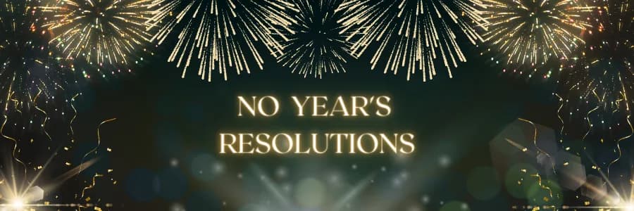 No Year's Resolutions