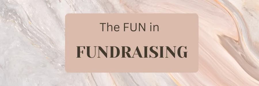 The fun in fundraising...