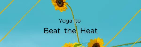 Yoga to Beat the Heat